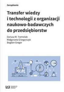 Picture of Transfer wiedzy i technologii z organizacji naukowo-badawczych do przedsiębiorstw