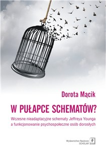 Picture of W pułapce schematów? Wczesne nieadaptacyjne schematy Jeffreya Younga a funkcjonowanie psychospołeczne osób dorosłych