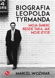 Picture of Biografia Leopolda Tyrmanda Moja śmierć będzie taka, jak moje życie