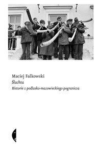 Picture of Ślachta Historie z podlasko-mazowieckiego pogranicza