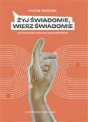 Książka : Żyj świado... - Irmina Wolniak