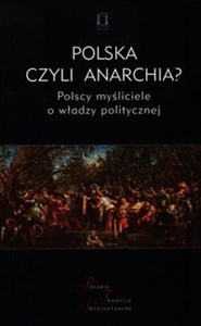 Obrazek Polska czyli anarchia? Polscy myśliciele o włądzy politycznej