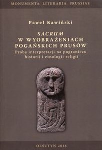 Obrazek Sacrum w wyobrażeniach pogańskich Prusów Próba interpretacji na pograniczu historii i etnologii religii