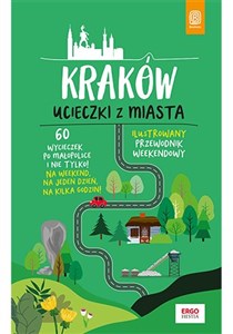 Obrazek Kraków Ucieczki z miasta Ilustrowany przewodnik weekendowy