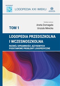 Picture of Logopedia przedszkolna i wczesnoszkolna Tom 1 Rozwój sprawności językowych, podstawowe problemy logopedyczne