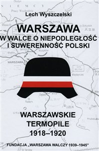 Picture of Warszawa w walce o niepodległość i suwerenność Polski. Warszawskie Termopile 1918-1920