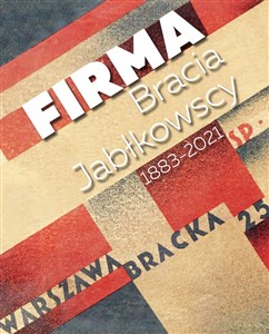 Obrazek Firma. Bracia Jabłkowscy 1883–2021