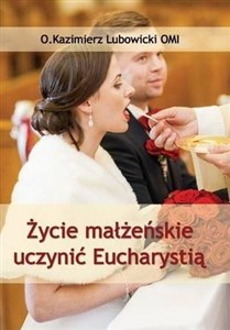 Picture of Życie małżeńskie uczynić Eucharystią