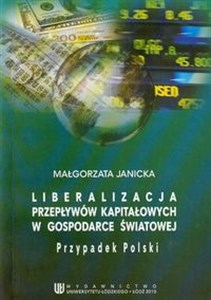 Picture of Liberalizacja przepływów kapitałowych w gospodarce światowej. Przypadek Polski