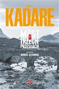 Most o trz... - Ismail Kadare -  foreign books in polish 
