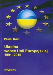 Obrazek Ukraina wobec Unii Europejskiej 1991-2010