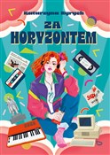 Zobacz : Za horyzon... - Katarzyna Ryrych