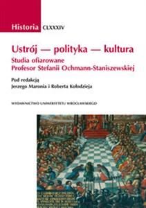 Picture of Ustrój - polityka - kultura Studia ofiarowane Profesor Stefanii Ochmann-Staniszewskiej