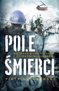 Picture of Pole Śmierci Nieznana bitwa Polaków z Czerwonymi Khmerami