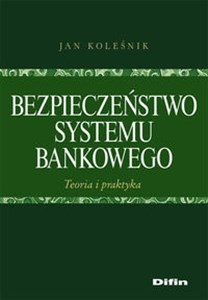 Picture of Bezpieczeństwo systemu bankowego Teoria i praktyka