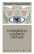 Książka : O książkac... - Ryszard Kapuściński