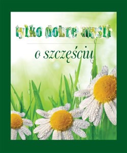 Obrazek Tylko dobre myśli O szczęściu