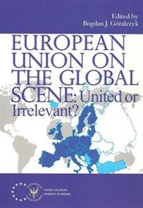 Obrazek European Union on the Global Scene: United or Irrelevant?