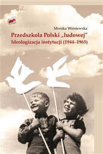 Obrazek Przedszkola Polski "ludowej" Ideologizacja instytucji 1944−1965