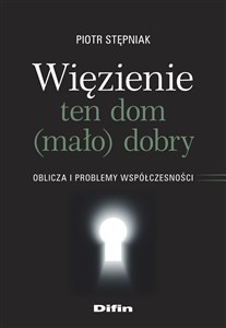 Obrazek Więzienie ten dom (mało)dobry Oblicza i problemy współczesności