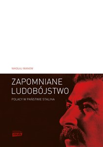 Obrazek Zapomniane ludobójstwo Polacy w państwie Stalina