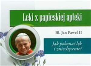 Picture of Leki z papieskiej apteki Jak pokonać lęk i zniechęcenie?