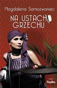 Zobacz : Na ustach ... - Magdalena Samozwaniec