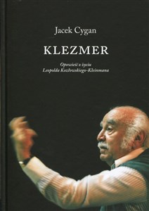Obrazek Klezmer Opowieść o życiu Leopolda Kozłowskiego-Kleinmana