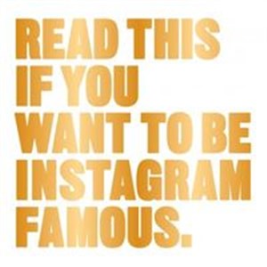 Picture of Read This If You Want to be Instagram Famous