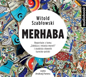 Picture of [Audiobook] Merhaba Reportaże z tomu Zabójca z miasta moreli i osobisty słownik turecko-polski
