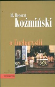 Obrazek O Eucharystii bł. Honorat Koźmiński