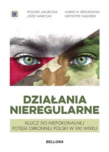 Picture of Działania nieregularne. Klucz do niepokonalnej potęgi obronnej Polski w XXI wieku