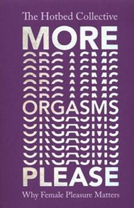 Picture of More Orgasm Please 
    Why Female Pleasure Matters