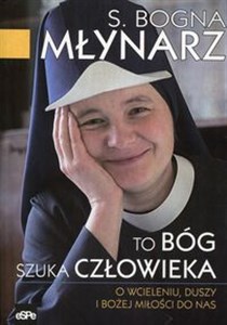 Obrazek To Bóg szuka człowieka O wcieleniu, duszy i Bożej miłości do nas