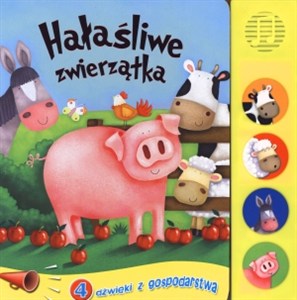Obrazek Hałaśliwe zwierzątka książeczka dźwiękowa - 4 dźwięki z gospodarstwa