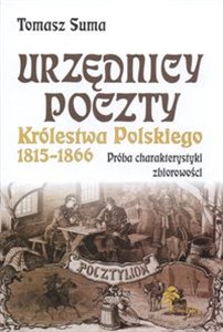 Picture of Urzędnicy poczty Królestwa Polskiego w latach 1815 - 1866 Próba charakterystyki zbiorowości