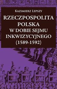 Obrazek Rzeczpospolita Polska w dobie Sejmu Inkwizycyjnego (1589-1592)