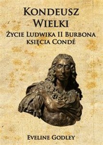 Picture of Kondeusz Wielki Życie Ludwika II Burbona księcia Condé