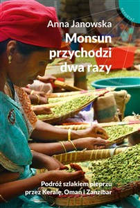 Picture of Monsun przychodzi dwa razy Podróż szlakiem pieprzu przez Keralę, Oman i Zanzibar