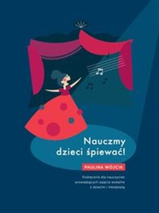 Picture of Nauczmy dzieci śpiewać Podręcznik dla nauczycieli prowadzących zajęcia wokalne z dziećmi i młodzieżą