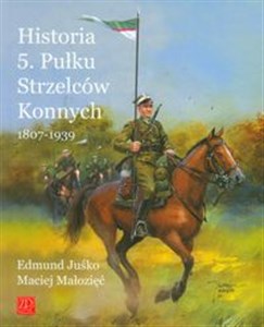 Picture of Historia 5. Pułku Strzelców Konnych 1807-1939