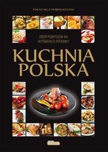Obrazek Kuchnia polska Zbiór pomysłów na wyśmienite potrawy.