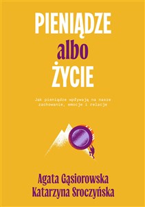 Obrazek Pieniądze albo życie Jak pieniądze wpływają na nasze zachowanie, emocje i relacje?