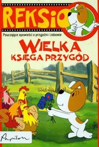 Picture of Reksio Wielka księga przygód Pouczające opowieści o przyjaźni i zabawie