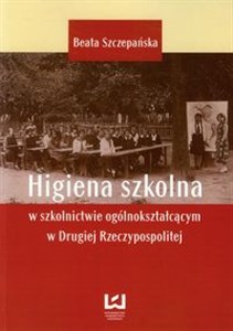 Picture of Higiena szkolna w szkolnictwie ogólnokształcącym w Drugiej Rzeczypospolitej