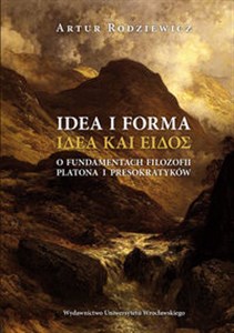 Picture of Idea i forma O fundamentach filozofii Platona i presokratyków