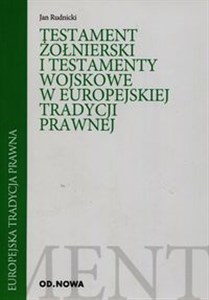 Picture of Testament żołnierski i testamenty wojskowe w europejskiej tradycji prawnej