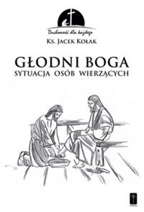 Picture of Głodni Boga Stuacja osób wierzących