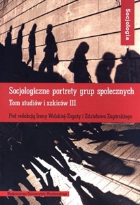 Obrazek Socjologiczne portrety grup społecznych Tom studiów i szkiców III.