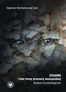 Picture of Stalking i inne formy przemocy emocjonalnej. Studium kryminologiczne Studium kryminologiczne